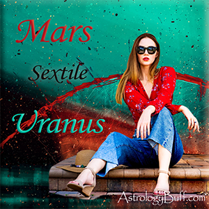 Transiting Mars Sextile Natal Uranus