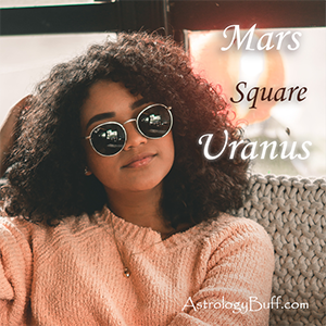 Transiting Mars Square Natal Uranus