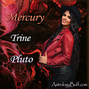 Transiting Mercury Trine Pluto
