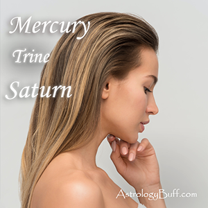 Transiting Saturn Trine Natal Mercury