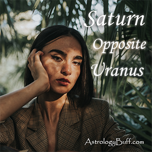 Transiting Saturn Opposite Natal Uranus