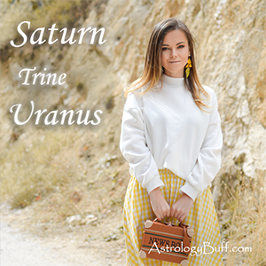 Transiting Saturn Trine Natal Uranus