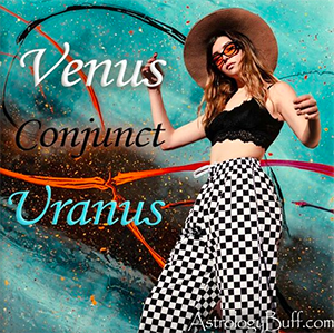 Transiting Venus Conjunct Natal Uranus