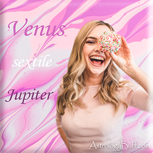 Transiting Venus Sextile Natal Jupiter